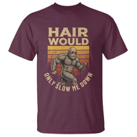 Funny Bald Bigfoot T Shirt Hair Would Only Slow Me Down