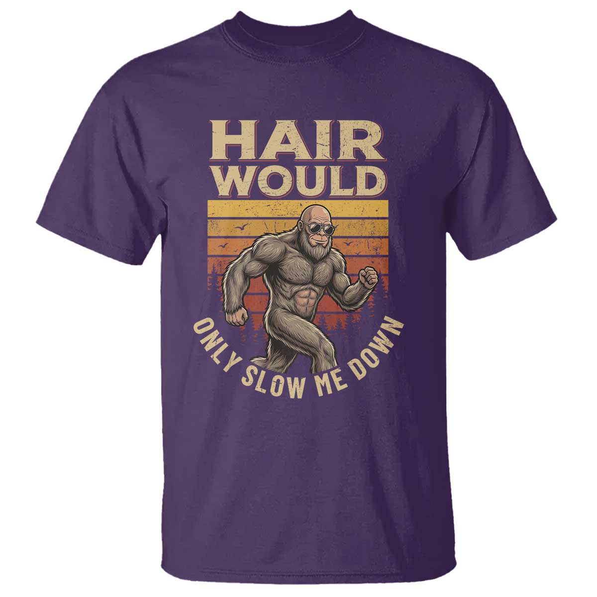 Funny Bald Bigfoot T Shirt Hair Would Only Slow Me Down
