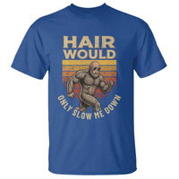 Funny Bald Bigfoot T Shirt Hair Would Only Slow Me Down