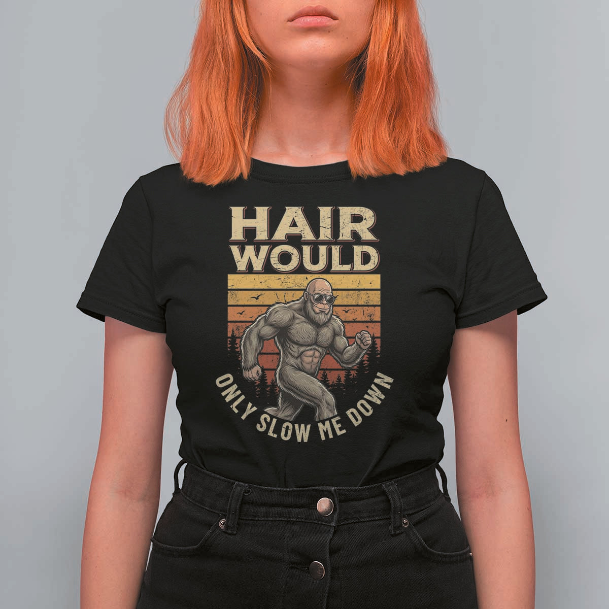 Funny Bald Bigfoot T Shirt For Women Hair Would Only Slow Me Down