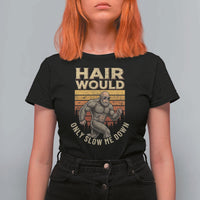 Funny Bald Bigfoot T Shirt For Women Hair Would Only Slow Me Down