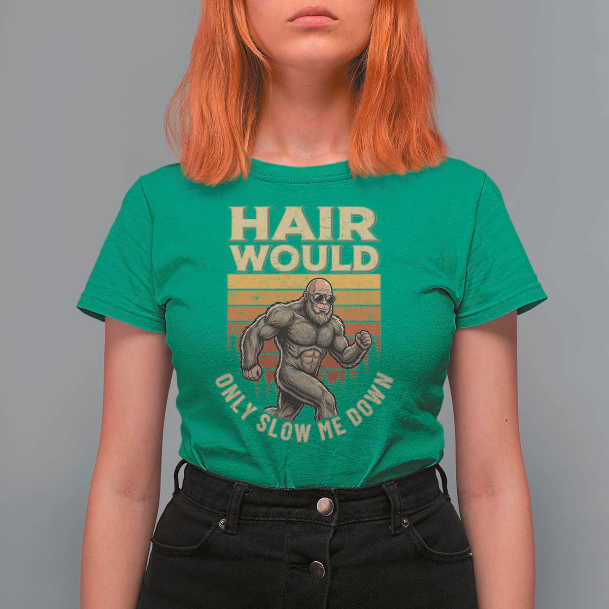 Funny Bald Bigfoot T Shirt For Women Hair Would Only Slow Me Down