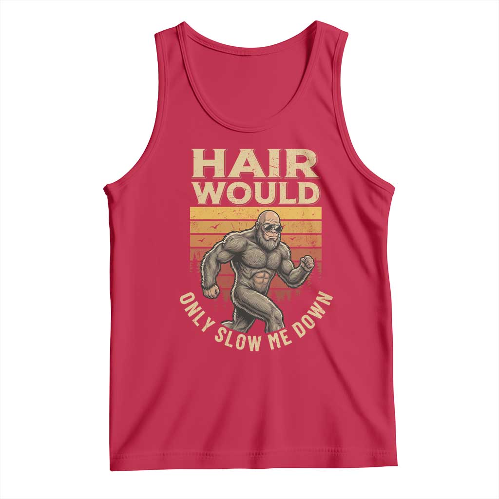Funny Bald Bigfoot Tank Top Hair Would Only Slow Me Down