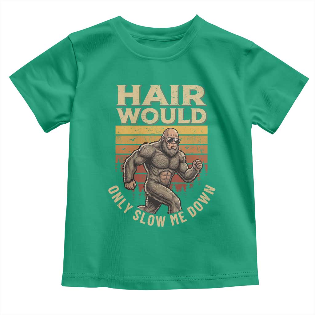 Funny Bald Bigfoot Toddler T Shirt Hair Would Only Slow Me Down