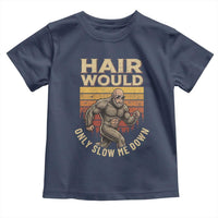 Funny Bald Bigfoot Toddler T Shirt Hair Would Only Slow Me Down