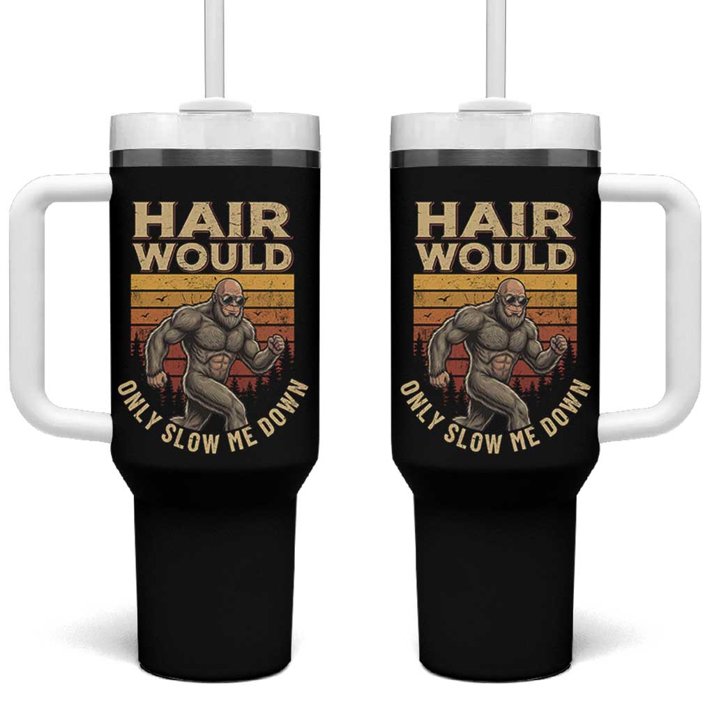 Funny Bald Bigfoot Tumbler With Handle Hair Would Only Slow Me Down