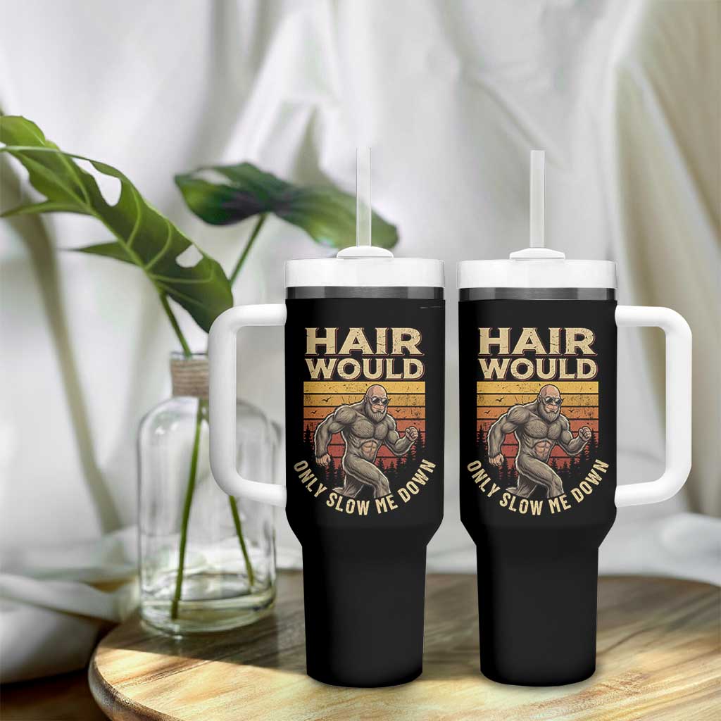 Funny Bald Bigfoot Tumbler With Handle Hair Would Only Slow Me Down