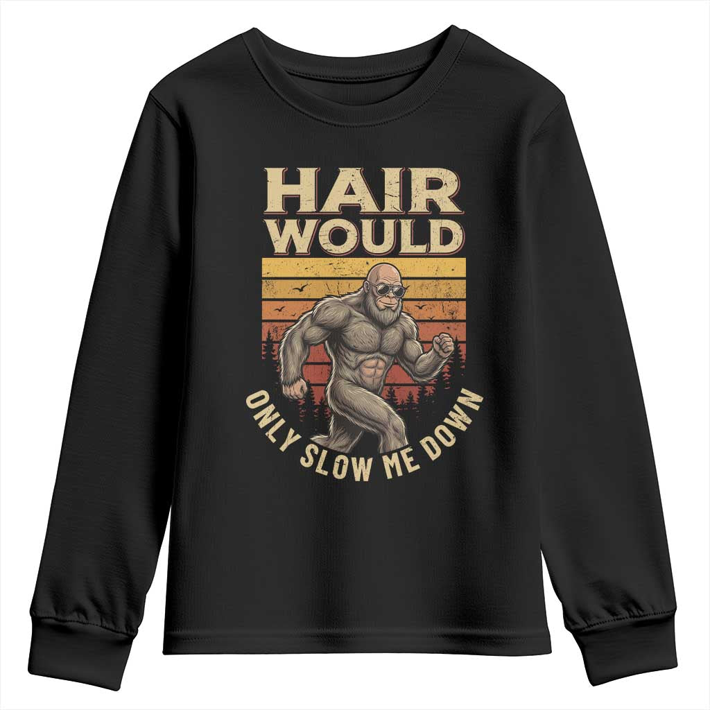 Funny Bald Bigfoot Youth Sweatshirt Hair Would Only Slow Me Down