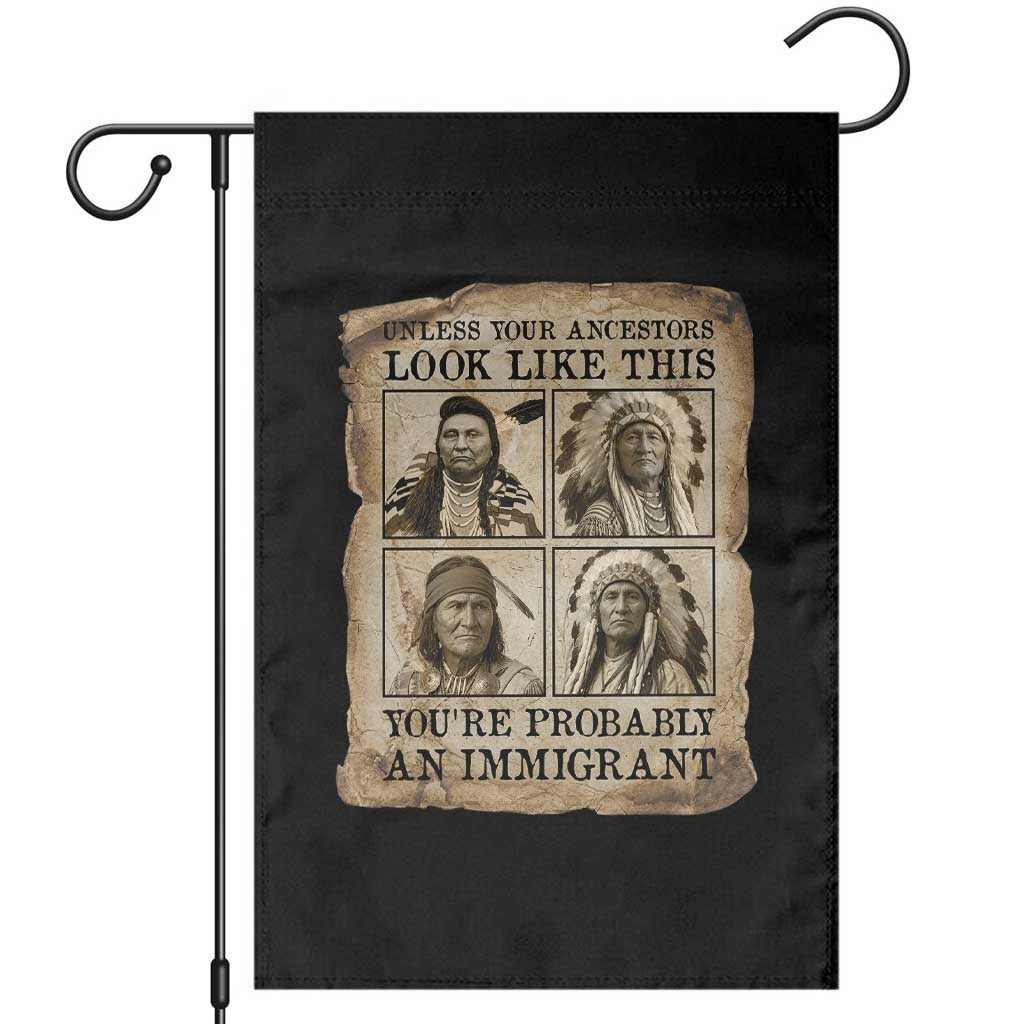 Indigenous Peoples Day Garden Flag Unless Your Ancestors Look Like This Youre Immigrant