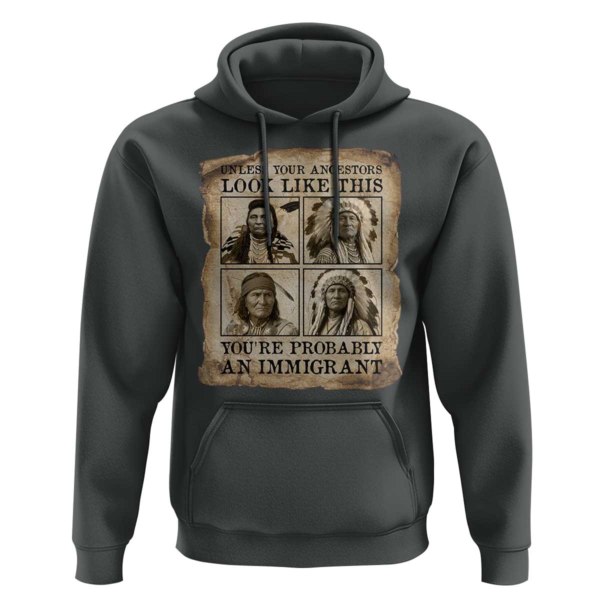 Indigenous Peoples Day Hoodie Unless Your Ancestors Look Like This Youre Immigrant