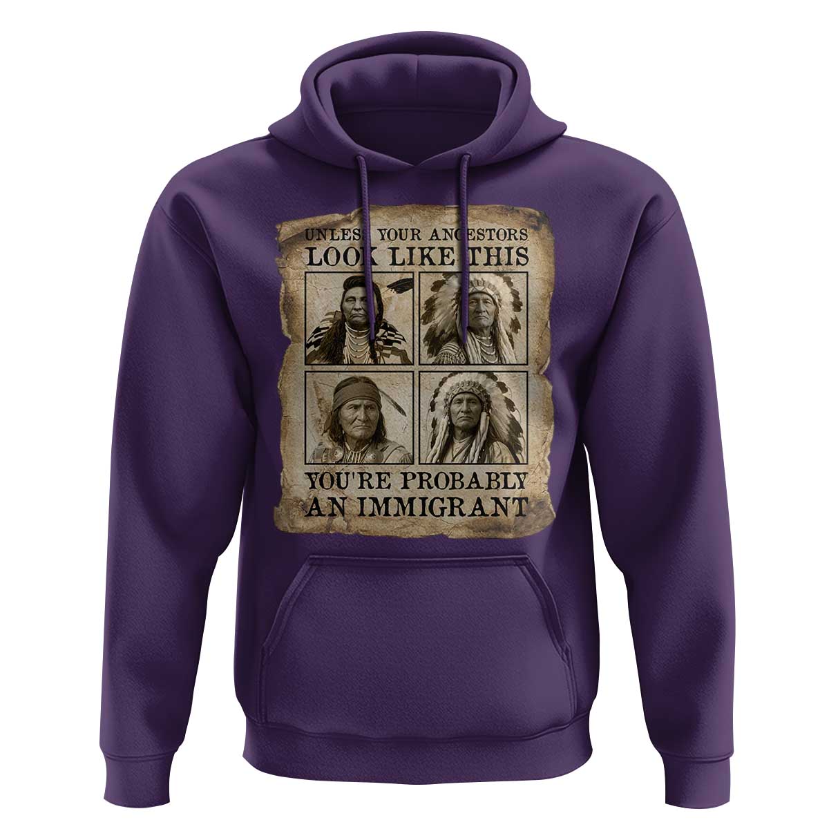 Indigenous Peoples Day Hoodie Unless Your Ancestors Look Like This Youre Immigrant
