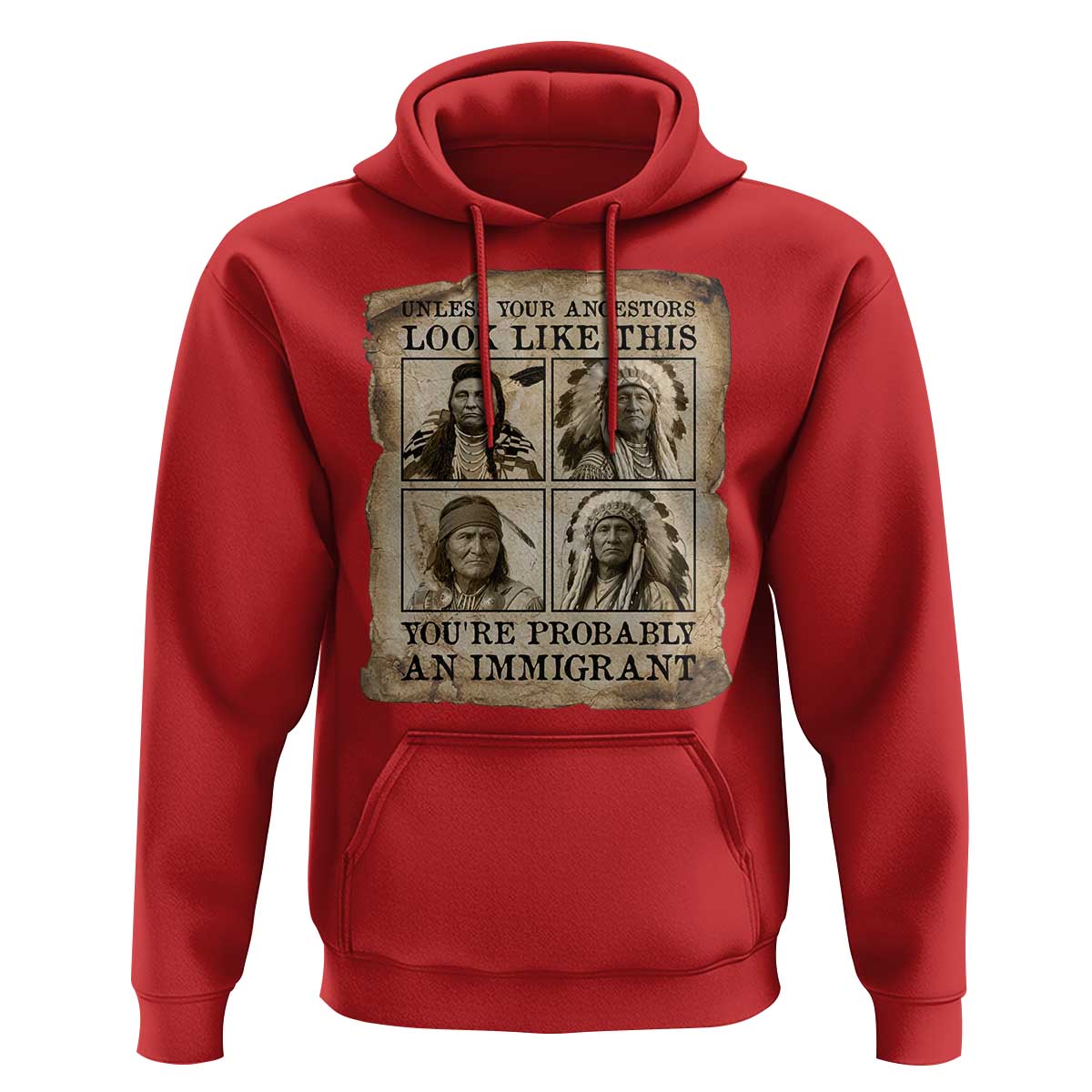 Indigenous Peoples Day Hoodie Unless Your Ancestors Look Like This Youre Immigrant
