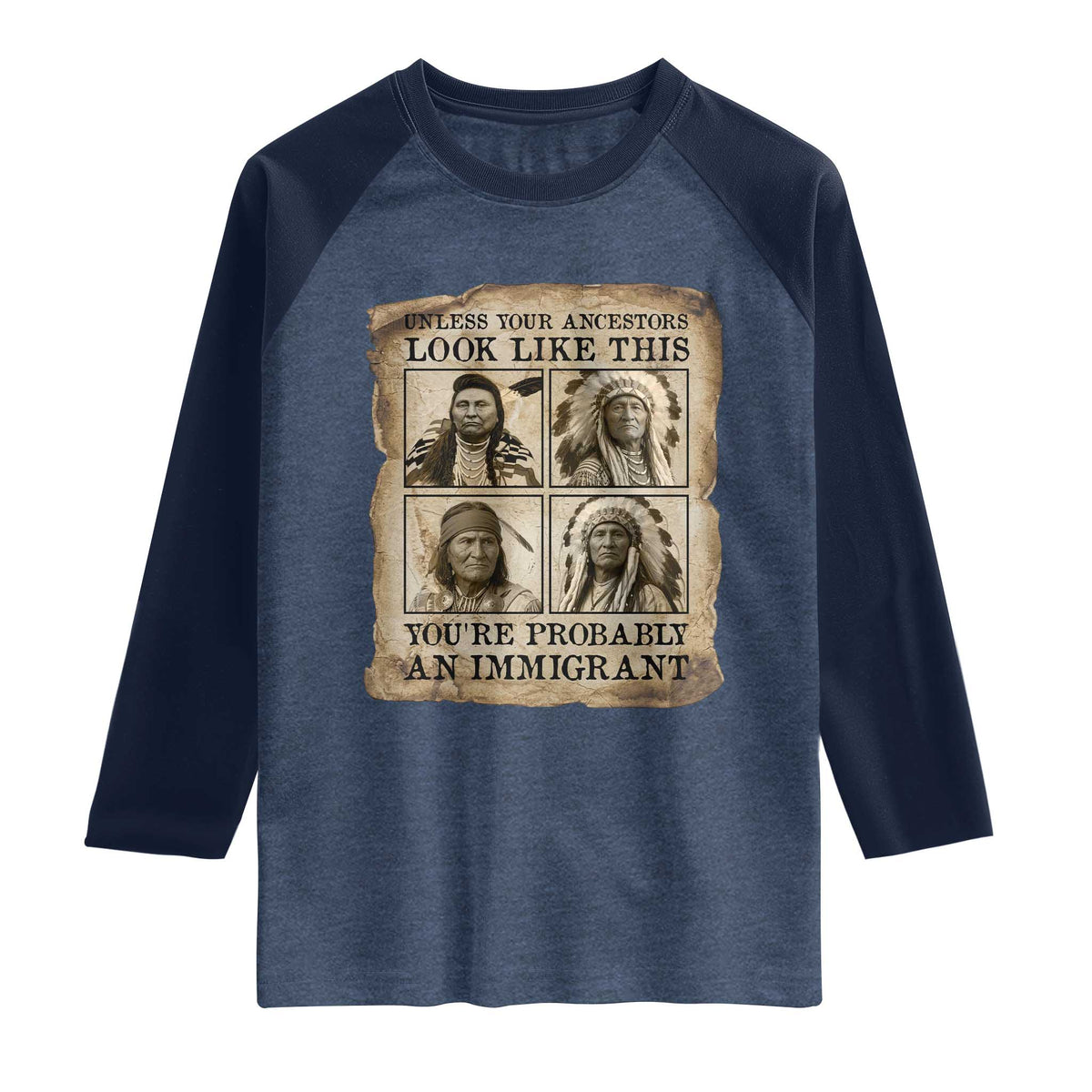 Indigenous Peoples Day Raglan Shirt Unless Your Ancestors Look Like This Youre Immigrant