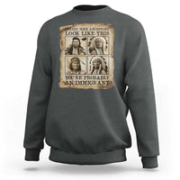 Indigenous Peoples Day Sweatshirt Unless Your Ancestors Look Like This Youre Immigrant