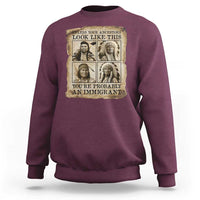 Indigenous Peoples Day Sweatshirt Unless Your Ancestors Look Like This Youre Immigrant