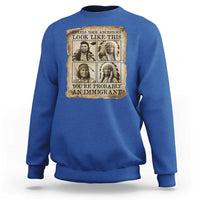 Indigenous Peoples Day Sweatshirt Unless Your Ancestors Look Like This Youre Immigrant