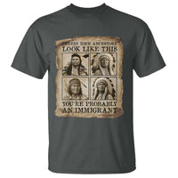 Indigenous Peoples Day T Shirt Unless Your Ancestors Look Like This Youre Immigrant