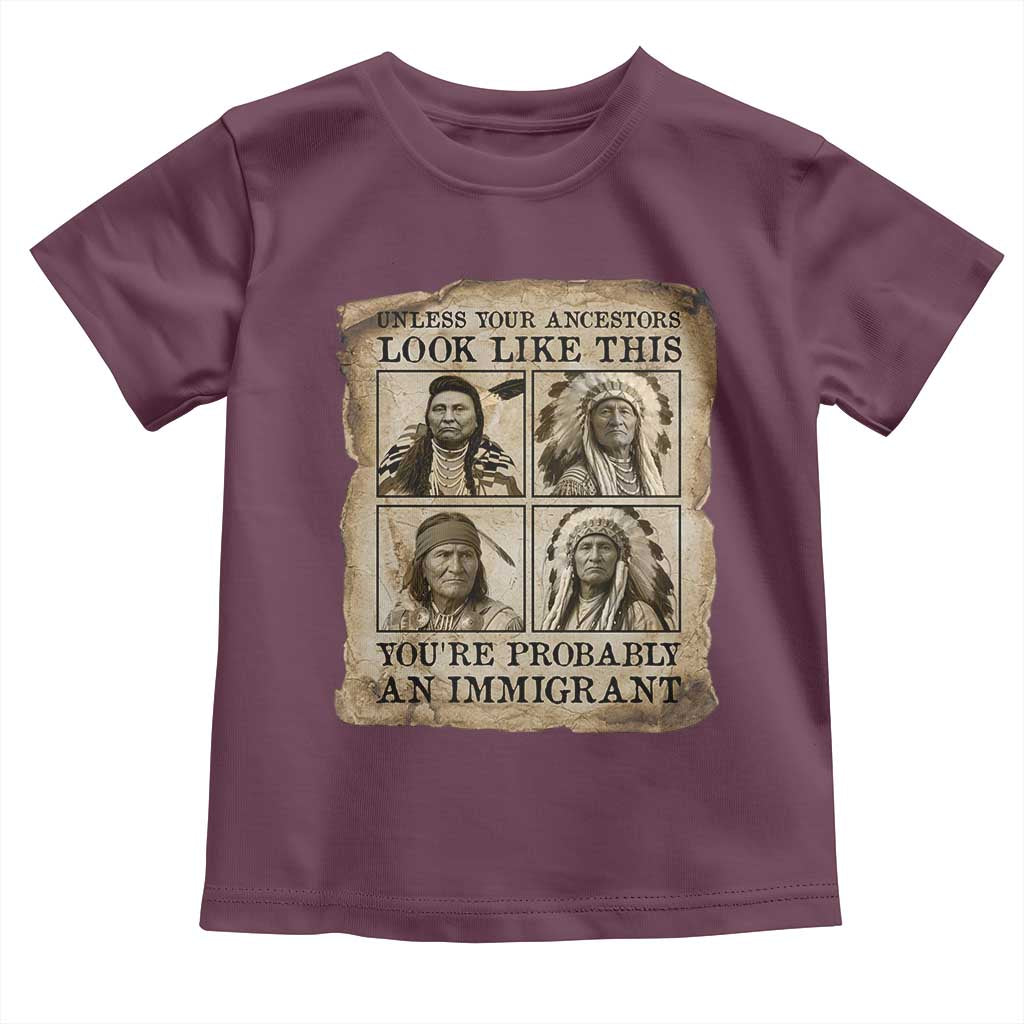 Indigenous Peoples Day Toddler T Shirt Unless Your Ancestors Look Like This Youre Immigrant