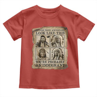 Indigenous Peoples Day Toddler T Shirt Unless Your Ancestors Look Like This Youre Immigrant
