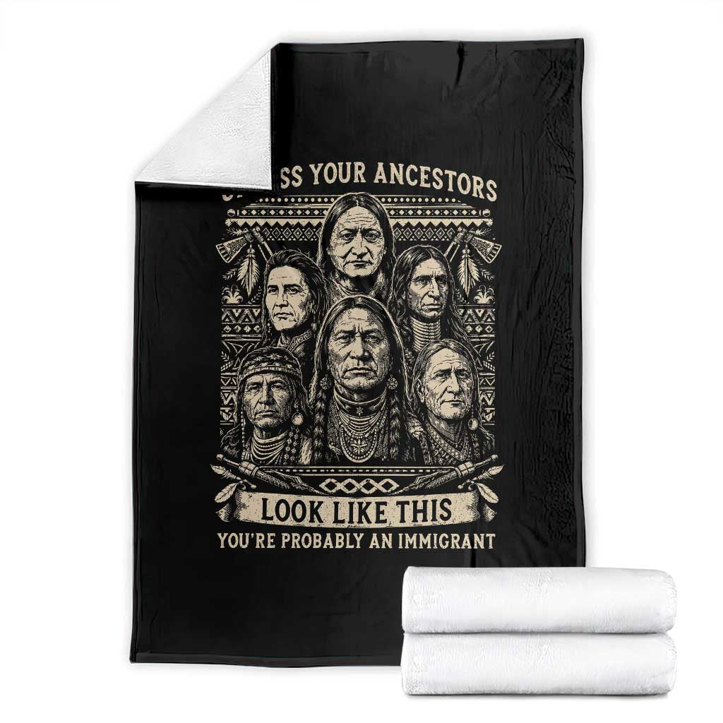 Native American Pride Throw Blanket Unless Your Ancestors Look Like This Youre Immigrant