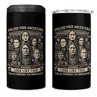 Native American Pride 4 in 1 Can Cooler Tumbler Unless Your Ancestors Look Like This Youre Immigrant