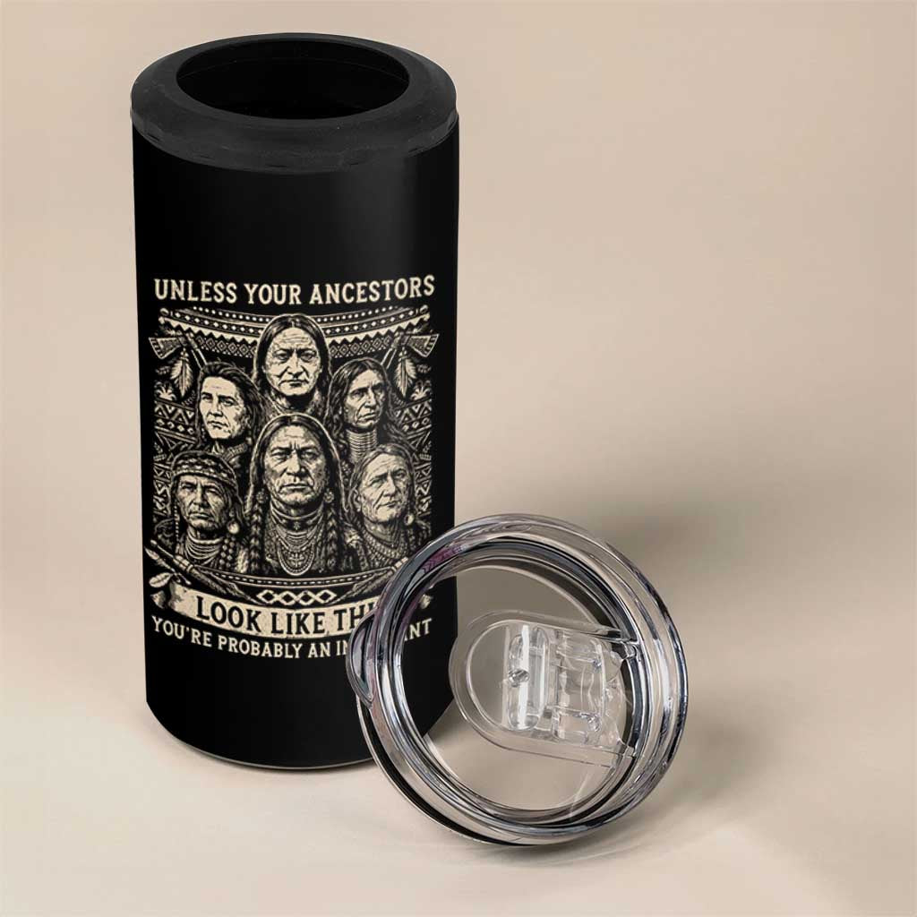 Native American Pride 4 in 1 Can Cooler Tumbler Unless Your Ancestors Look Like This Youre Immigrant