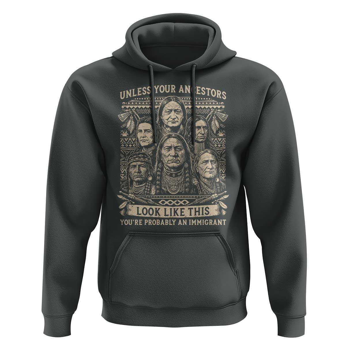 Native American Pride Hoodie Unless Your Ancestors Look Like This Youre Immigrant