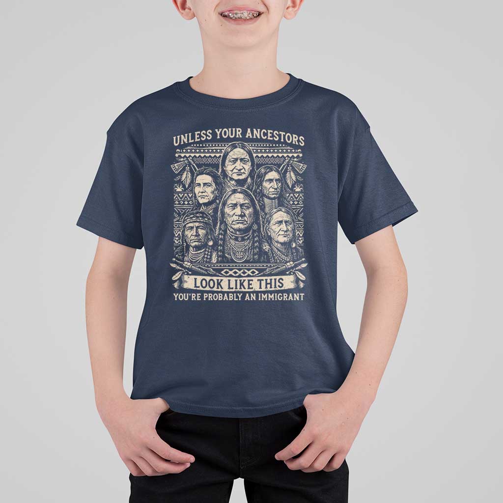 Native American Pride T Shirt For Kid Unless Your Ancestors Look Like This Youre Immigrant