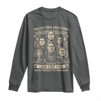 Native American Pride Long Sleeve Shirt Unless Your Ancestors Look Like This Youre Immigrant