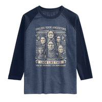 Native American Pride Raglan Shirt Unless Your Ancestors Look Like This Youre Immigrant
