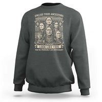 Native American Pride Sweatshirt Unless Your Ancestors Look Like This Youre Immigrant