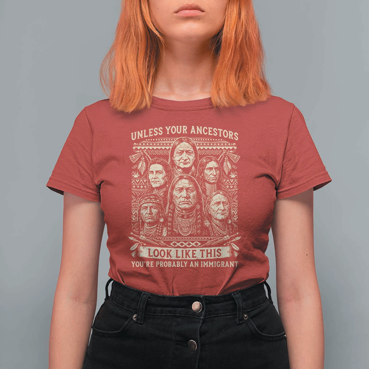 Native American Pride T Shirt For Women Unless Your Ancestors Look Like This Youre Immigrant
