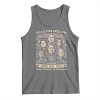 Native American Pride Tank Top Unless Your Ancestors Look Like This Youre Immigrant