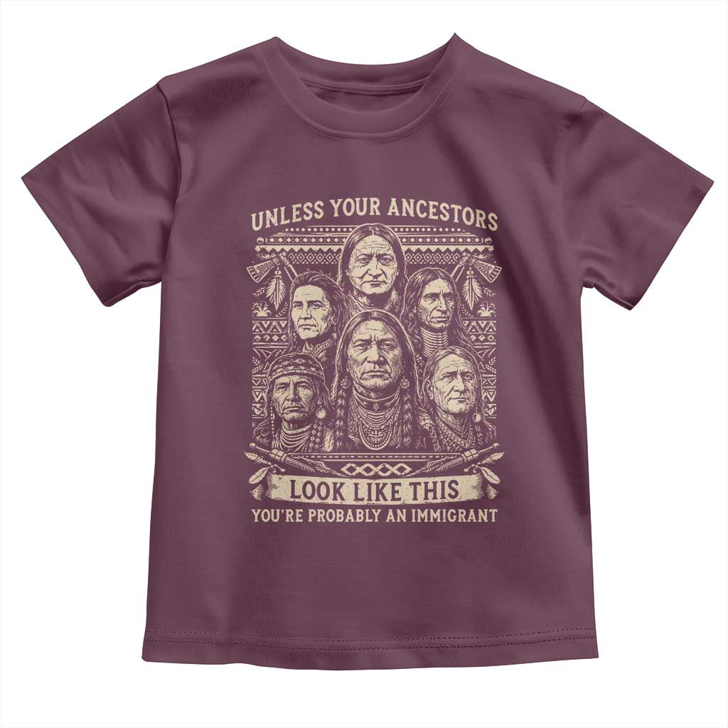 Native American Pride Toddler T Shirt Unless Your Ancestors Look Like This Youre Immigrant