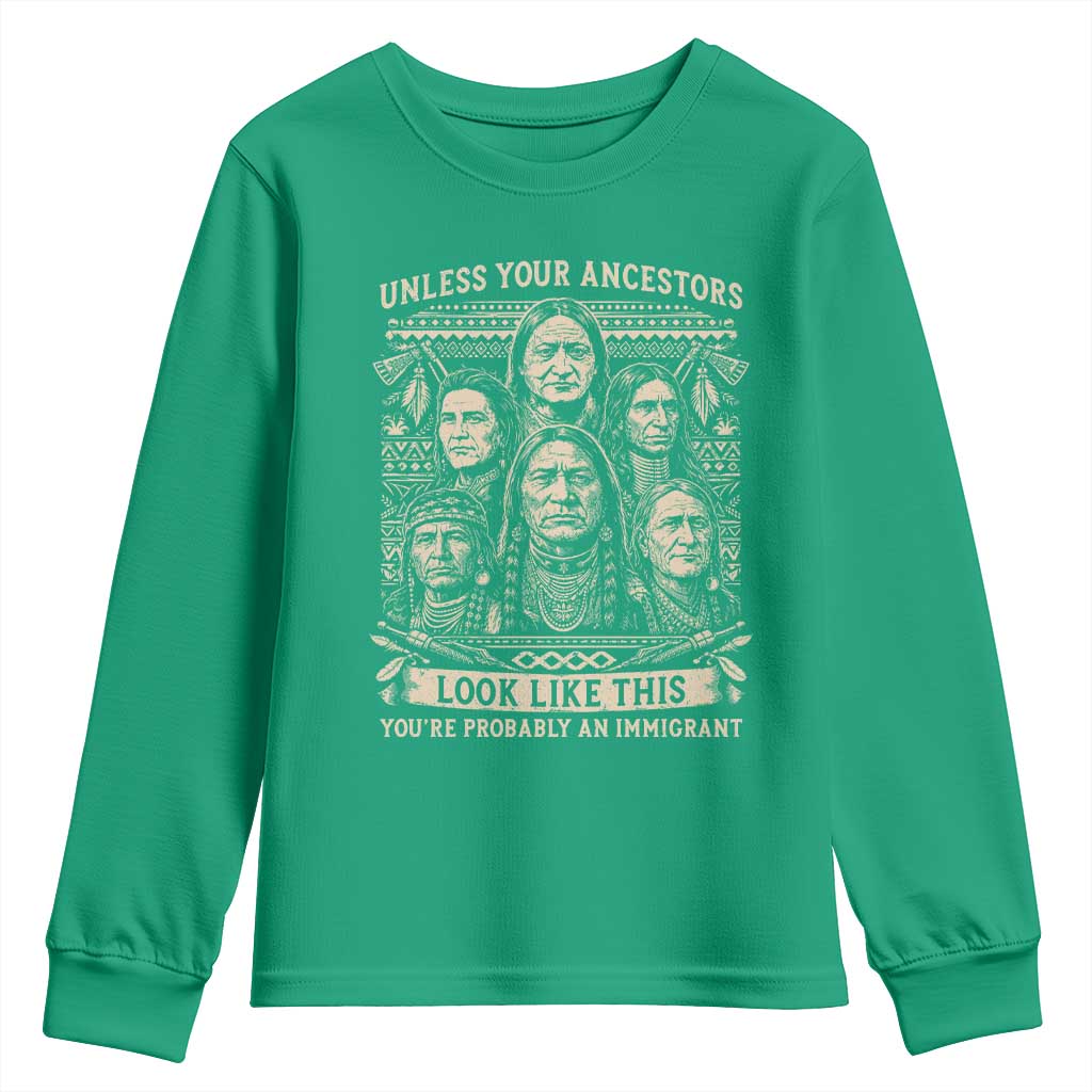 Native American Pride Youth Sweatshirt Unless Your Ancestors Look Like This Youre Immigrant