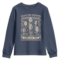 Native American Pride Youth Sweatshirt Unless Your Ancestors Look Like This Youre Immigrant
