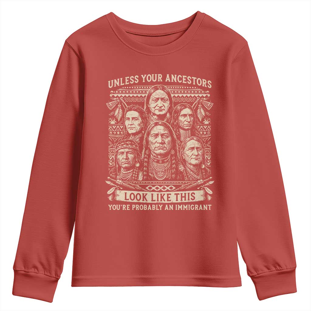 Native American Pride Youth Sweatshirt Unless Your Ancestors Look Like This Youre Immigrant