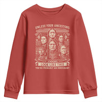Native American Pride Youth Sweatshirt Unless Your Ancestors Look Like This Youre Immigrant