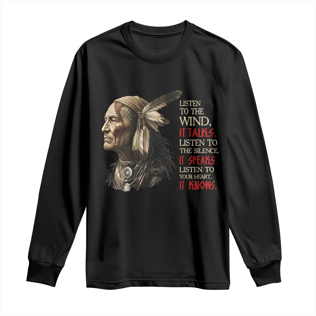 Listen To The Wind Listen To The Silence Long Sleeve Shirt Native American Wisdom