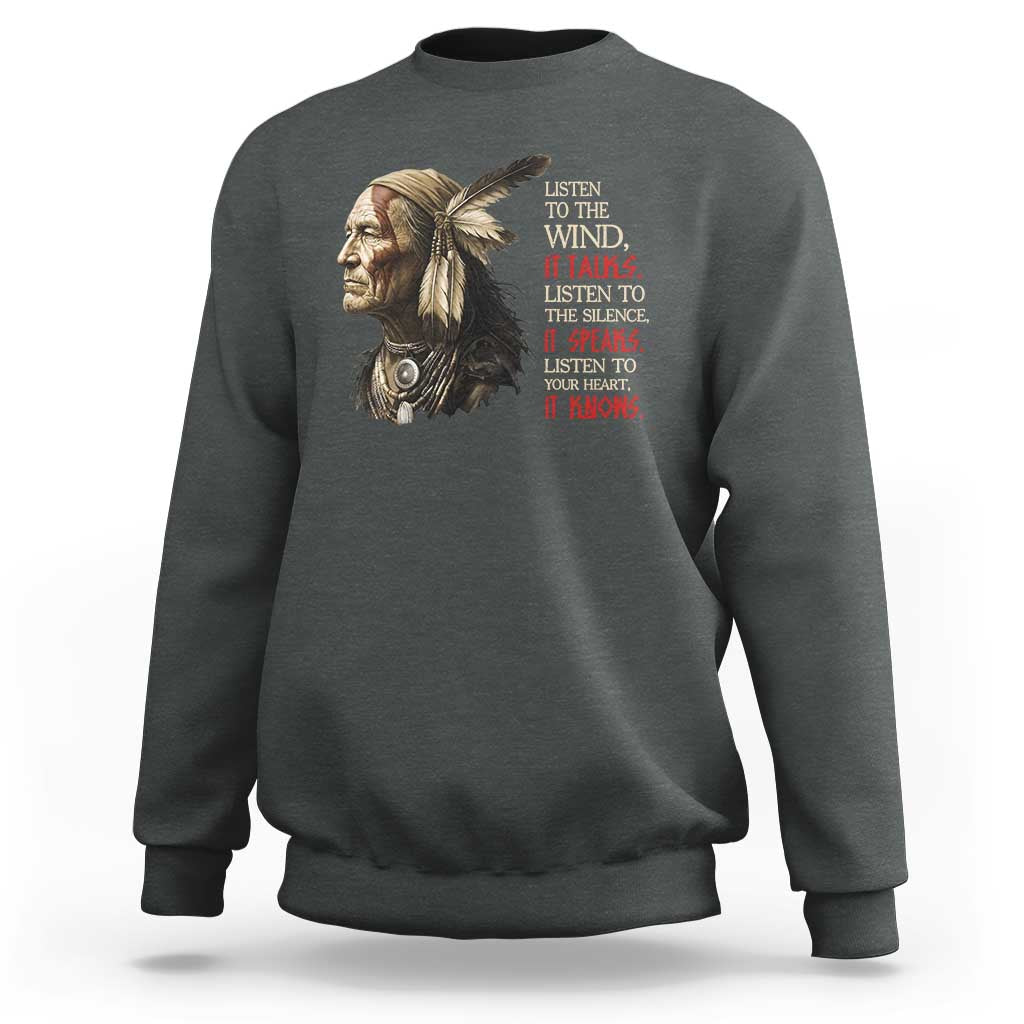 Listen To The Wind Listen To The Silence Sweatshirt Native American Wisdom