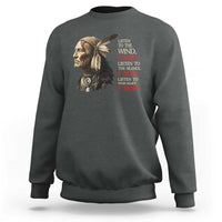 Listen To The Wind Listen To The Silence Sweatshirt Native American Wisdom