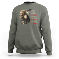Listen To The Wind Listen To The Silence Sweatshirt Native American Wisdom