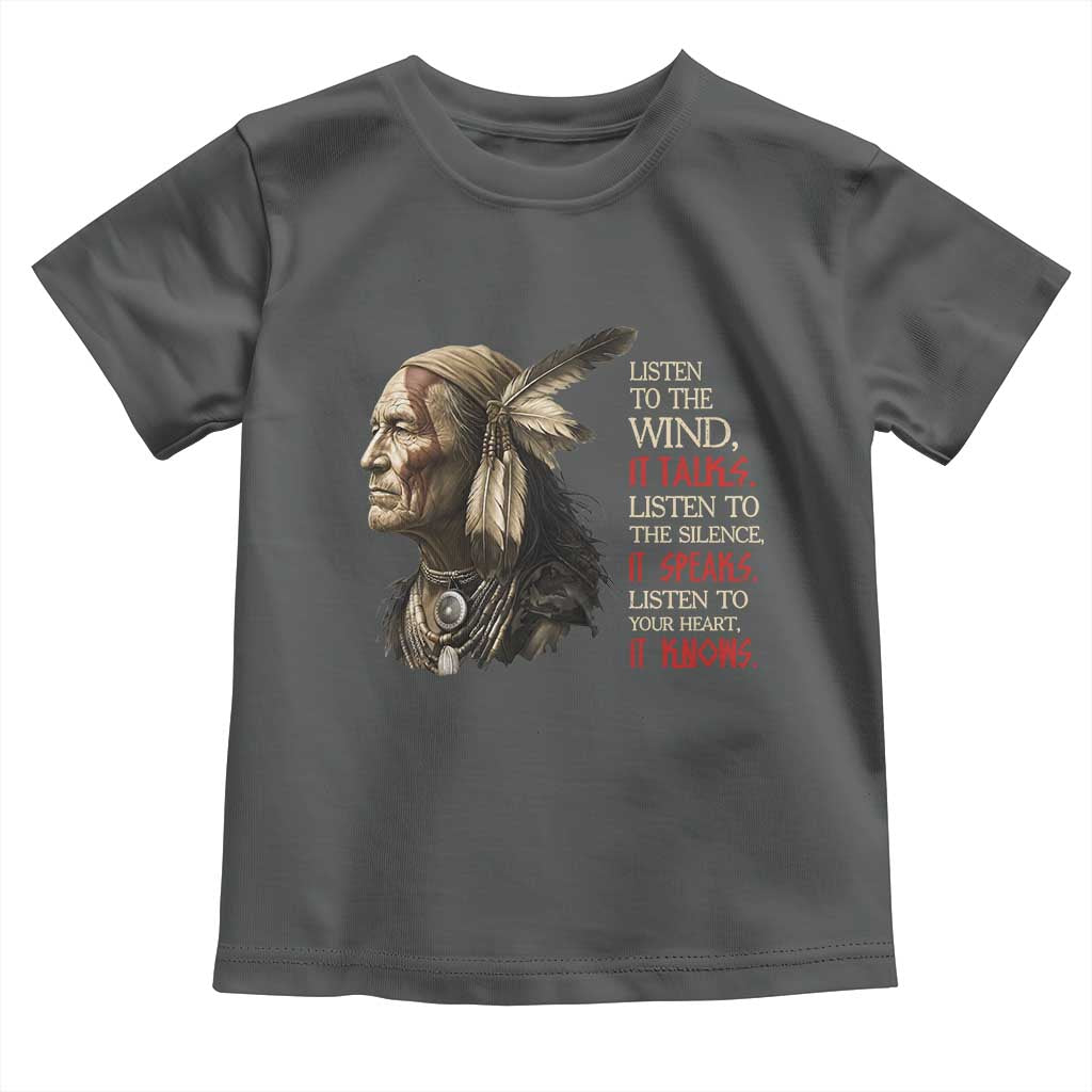 Listen To The Wind Listen To The Silence Toddler T Shirt Native American Wisdom