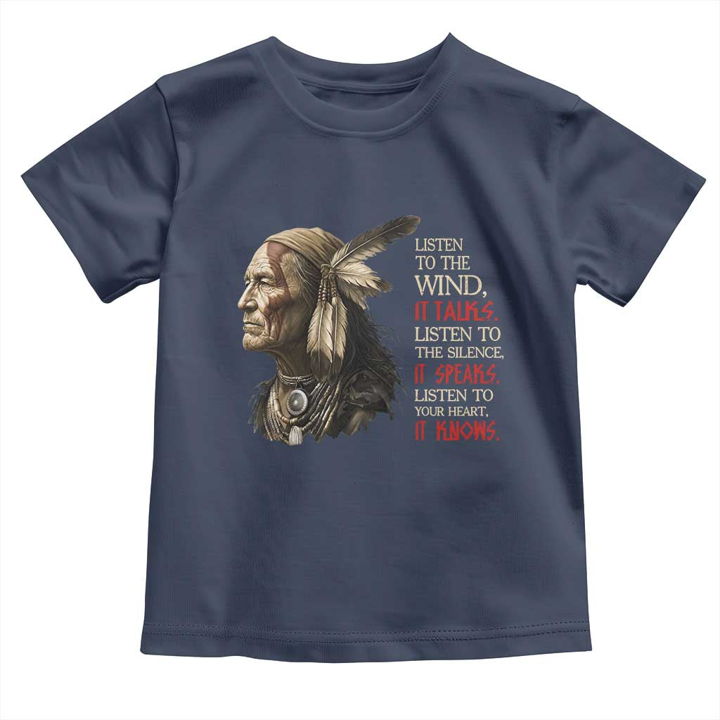 Listen To The Wind Listen To The Silence Toddler T Shirt Native American Wisdom