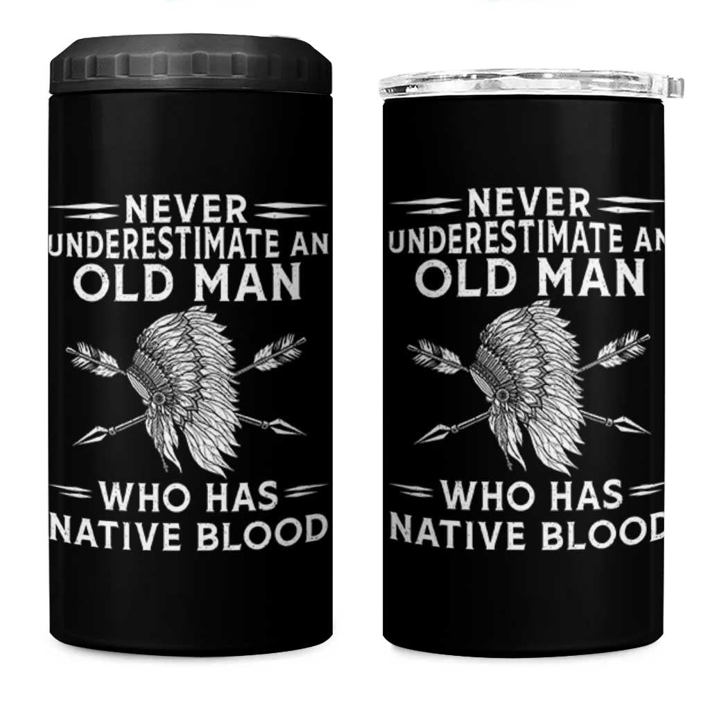 Native American Warrior 4 in 1 Can Cooler Tumbler Never Underestimate An Old Man Who Has Native Blood