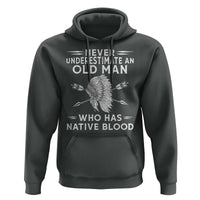 Native American Warrior Hoodie Never Underestimate An Old Man Who Has Native Blood