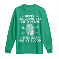 Native American Warrior Long Sleeve Shirt Never Underestimate An Old Man Who Has Native Blood