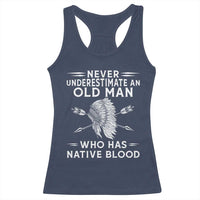 Native American Warrior Racerback Tank Top Never Underestimate An Old Man Who Has Native Blood