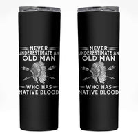 Native American Warrior Skinny Tumbler Never Underestimate An Old Man Who Has Native Blood
