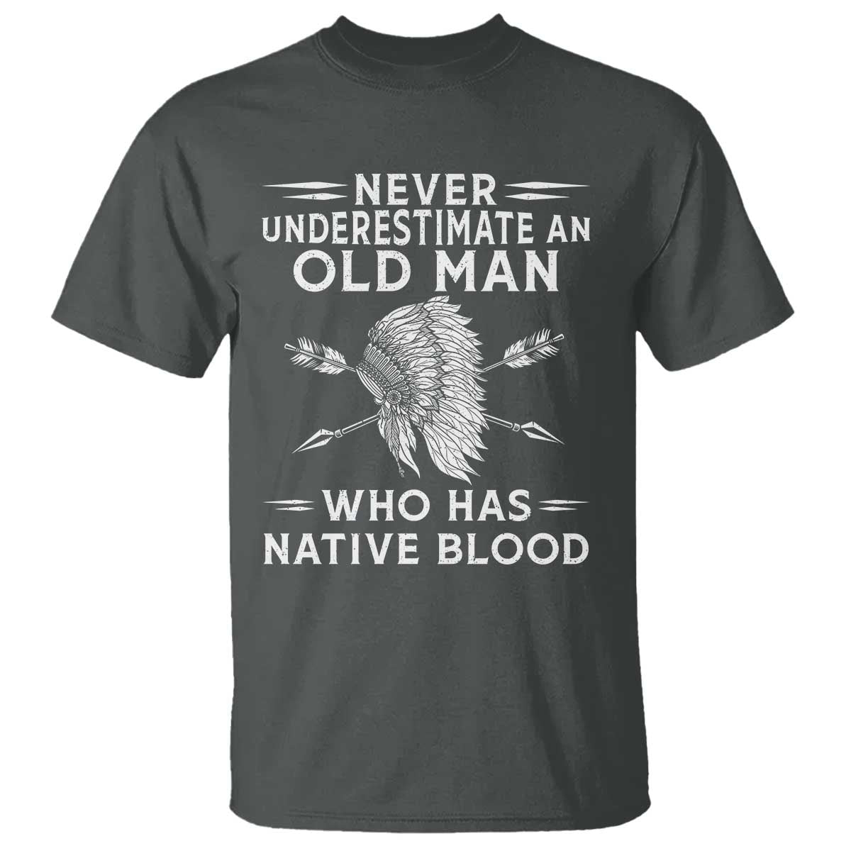 Native American Warrior T Shirt Never Underestimate An Old Man Who Has Native Blood